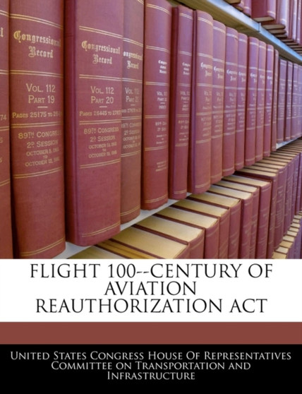 Flight 100--Century of Aviation Reauthorization ACT
