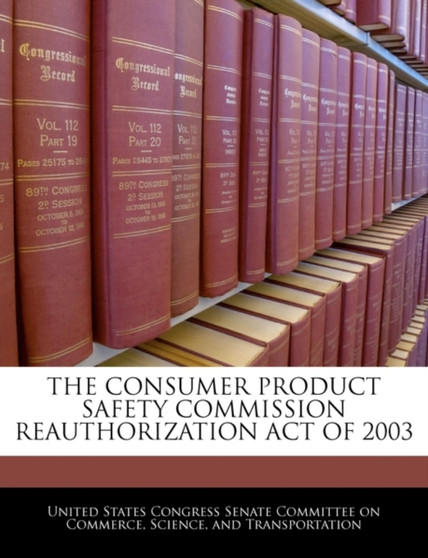 The Consumer Product Safety Commission Reauthorization Act of 2003