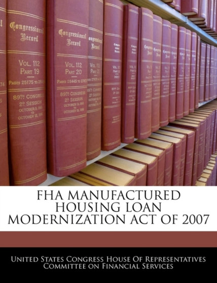 FHA Manufactured Housing Loan Modernization Act of 2007