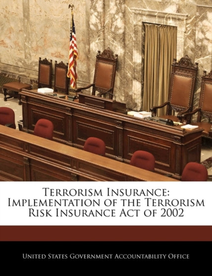 Terrorism Insurance : Implementation of the Terrorism Risk Insurance Act of 2002