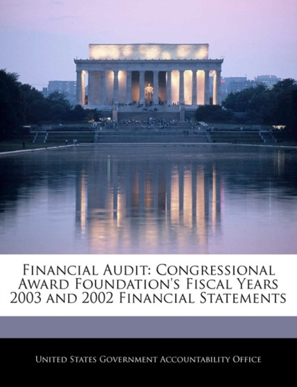 Financial Audit : Congressional Award Foundation's Fiscal Years 2003 and 2002 Financial Statements