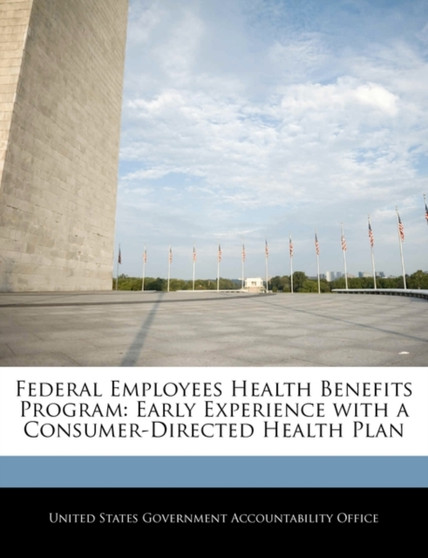 Federal Employees Health Benefits Program : Early Experience with a Consumer-Directed Health Plan