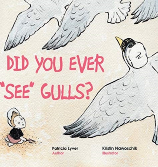 Did You Ever "See" Gulls? by Patricia Lyver - Hardback