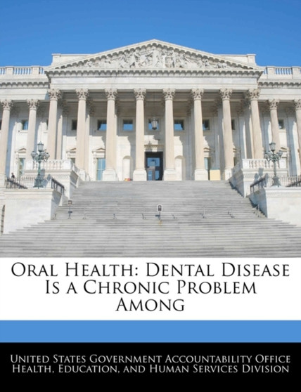 Oral Health : Dental Disease Is a Chronic Problem Among