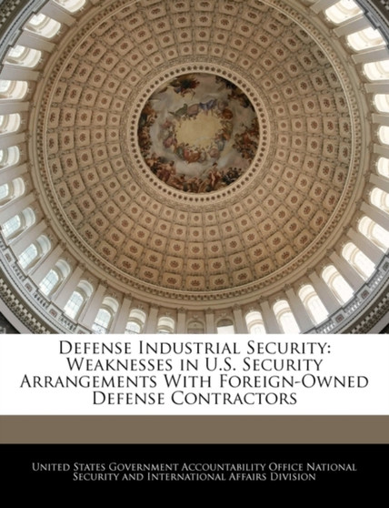 Defense Industrial Security : Weaknesses in U.S. Security Arrangements with Foreign-Owned Defense Contractors