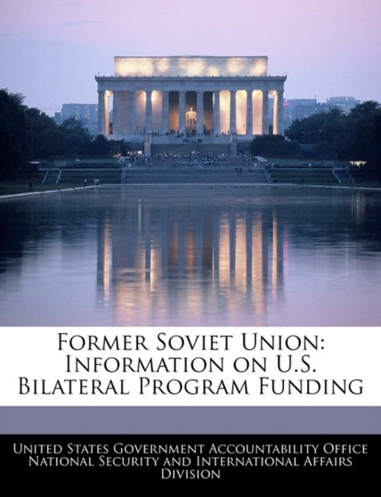 Former Soviet Union : Information on U.S. Bilateral Program Funding