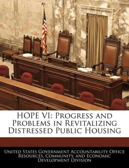 Hope VI : Progress and Problems in Revitalizing Distressed Public Housing