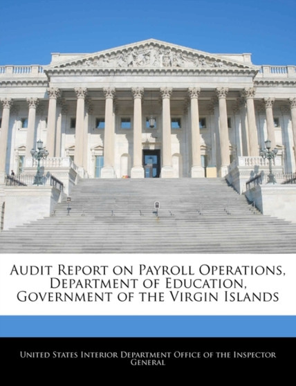 Audit Report on Payroll Operations, Department of Education, Government of the Virgin Islands