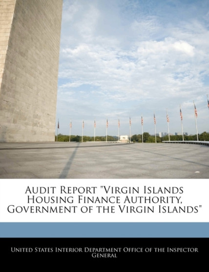 Audit Report "Virgin Islands Housing Finance Authority, Government of the Virgin Islands"