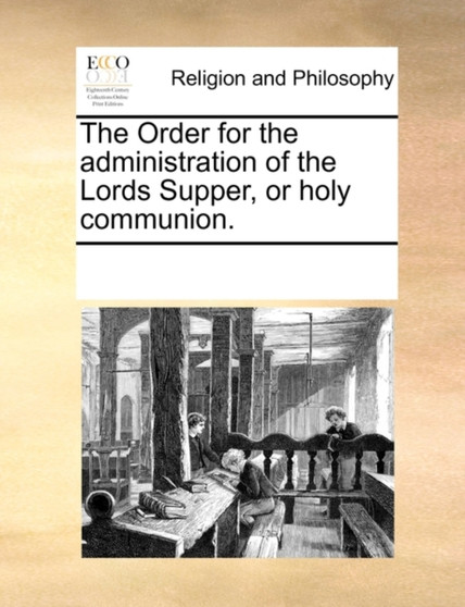 The Order for the Administration of the Lords Supper, or Holy Communion.