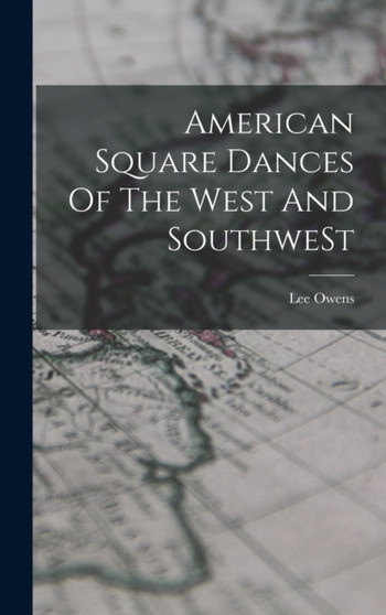 American Square Dances Of The West And SouthweSt by Lee Owens - Hardback