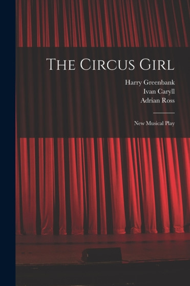 The Circus Girl : New Musical Play by Ivan Caryll - Paperback