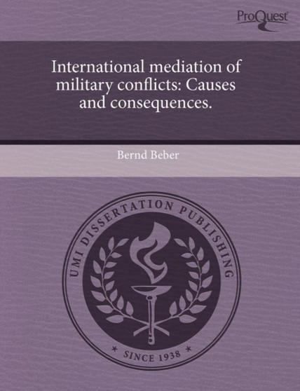 International mediation of military conflicts : Causes and consequences.