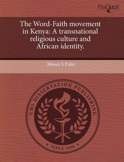 The Word-Faith Movement in Kenya: A Transnational Religious Culture and African Identity
