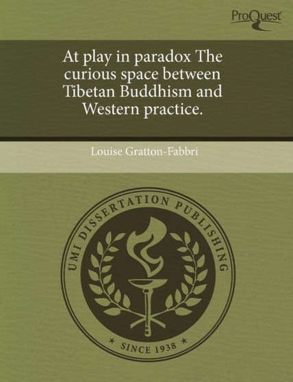 At Play in Paradox the Curious Space Between Tibetan Buddhism and Western Practice