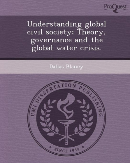 Understanding Global Civil Society : Theory, Governance and the Global Water Crisis
