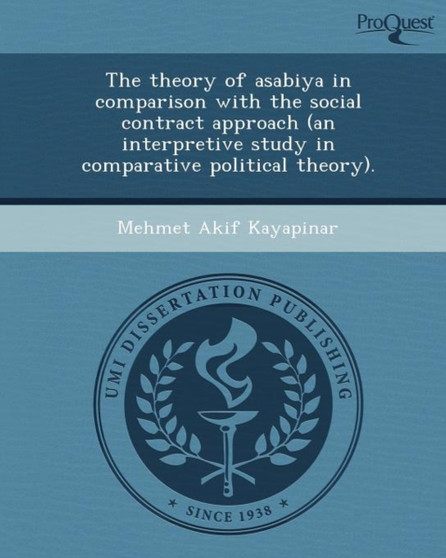 The Theory of Asabiya in Comparison with the Social Contract Approach : (An Interpretive Study in Comparative Political Theory)