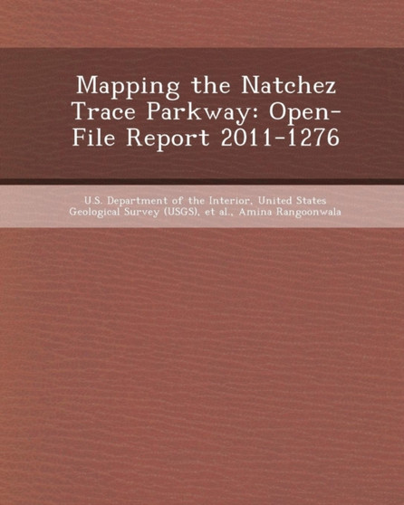 Mapping the Natchez Trace Parkway : Open-File Report 2011-1276