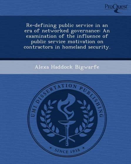 Re-Defining Public Service in an Era of Networked Governance: An Examination of the Influence of Public Service Motivation on Contractors in Homeland
