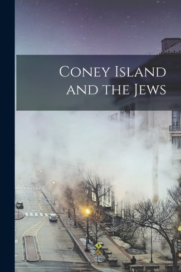 Coney Island and the Jews by Anonymous - Paperback