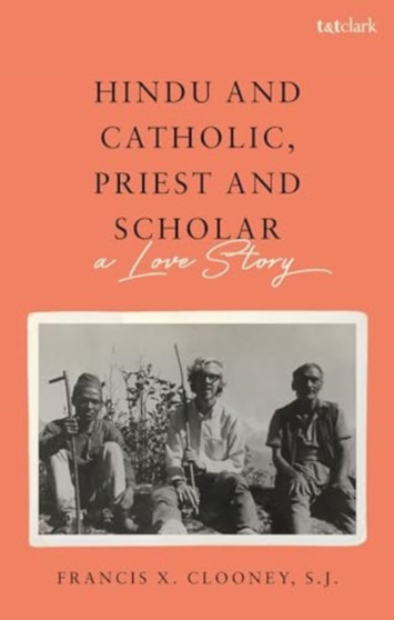 Hindu and Catholic, Priest and Scholar : A Love Story