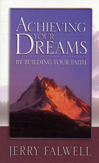 Achieving Your Dreams : By Building Your Faith