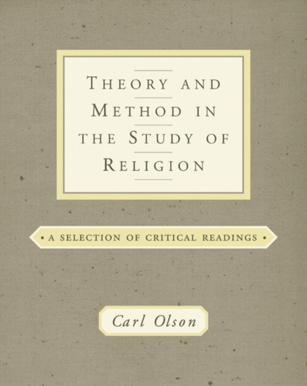 Theory and Method in the Study of Religion : Theoretical and Critical Readings