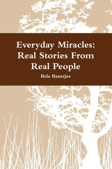 Everyday Miracles : Real Stories from Real People