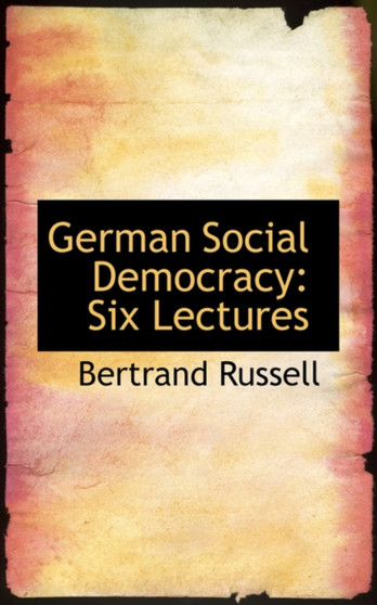 German Social Democracy : Six Lectures