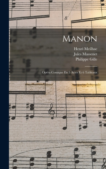 Manon : Opera Comique En 5 Actes Et 6 Tableaux by Henri Meilhac - Hardback
