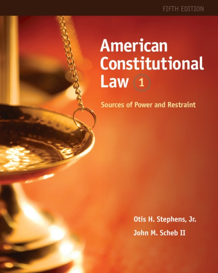 American Constitutional Law : Sources of Power and Restraint, Volume I
