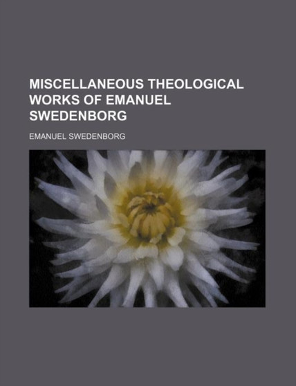 Miscellaneous Theological Works of Emanuel Swedenborg