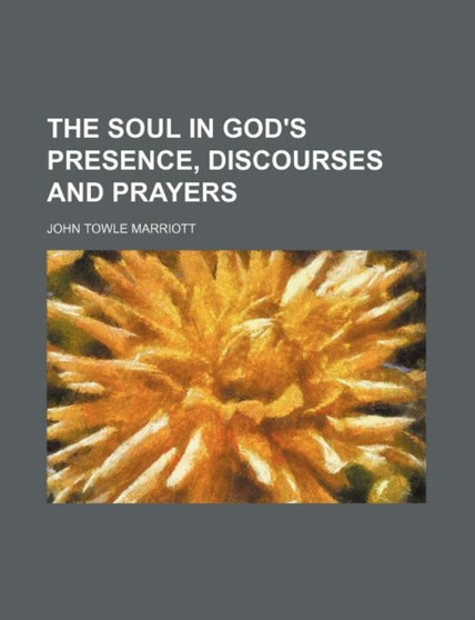 The Soul in God's Presence, Discourses and Prayers