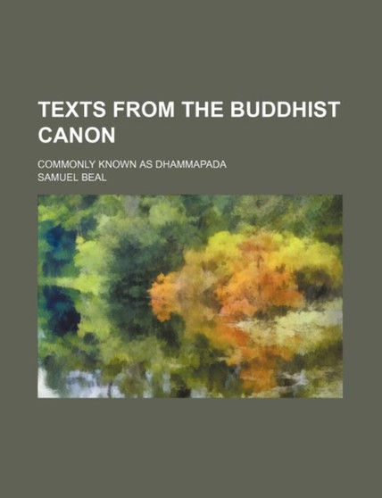 Texts from the Buddhist Canon; Commonly Known as Dhammapada
