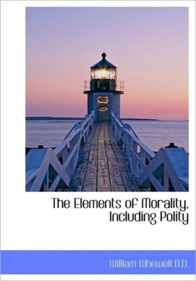 The Elements of Morality, Including Polity