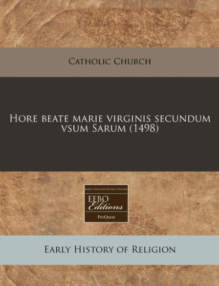 Hore Beate Marie Virginis Secundum Vsum Sarum (1498)