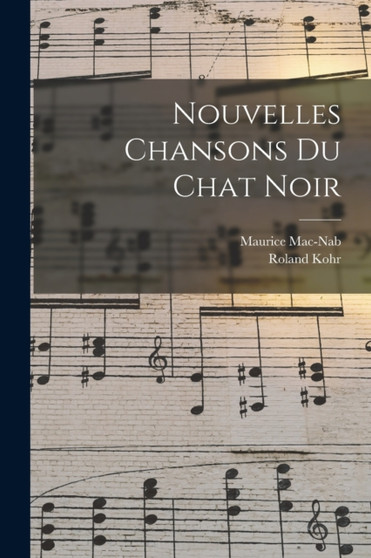 Nouvelles chansons du chat noir by Mac-Nab Maurice 1856-1888 - Paperback