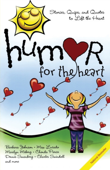 Humor for the Heart : Stories, Quips, and Quotes to Lift the Heart by Various - Paperback