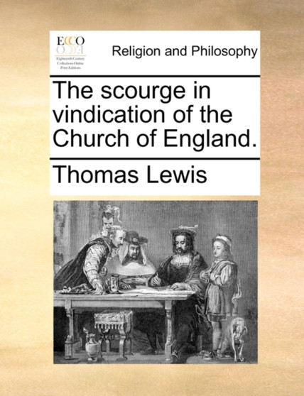 The Scourge in Vindication of the Church of England.