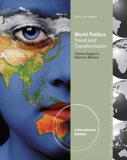 World Politics : Trend and Transformation, 2013 - 2014 Edition, Update International Edition