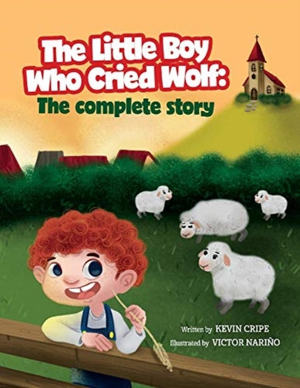 The Little Boy Who Cried Wolf : The Complete Story