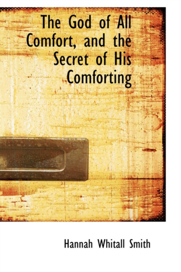 The God of All Comfort, and the Secret of His Comforting