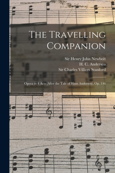 The Travelling Companion : Opera in 4 Acts (after the Tale of Hans Andersen), op. 146 by Charles Villiers Stanford - Paperback
