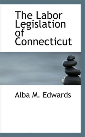 The Labor Legislation of Connecticut