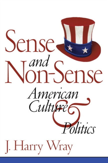 Sense and Non-Sense : American Culture and Politics