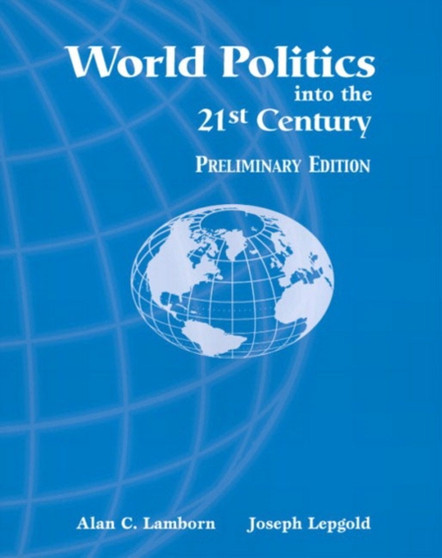 World Politics into the 21st Century, Preliminary Edition World Politics into the 21st Century, Preliminary Edition