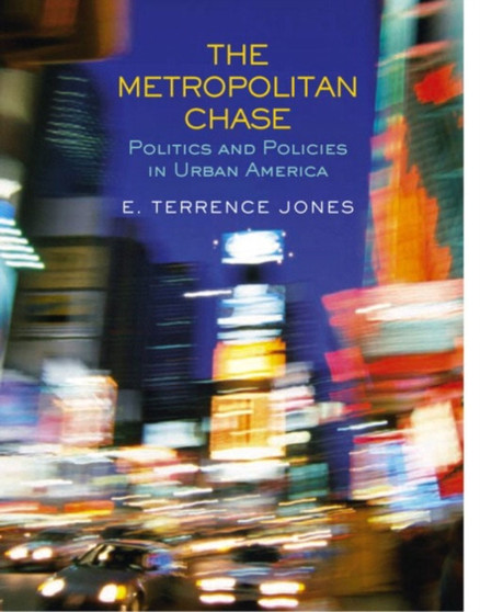 The Metropolitan Chase : Politics and Policies in Urban America