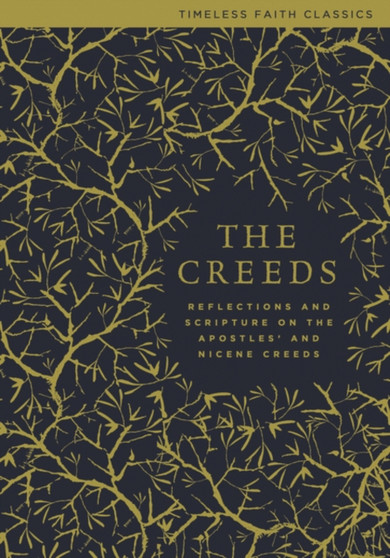 The Creeds : Reflections and Scripture on the Apostles' and Nicene Creeds