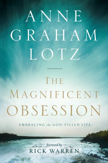 The Magnificent Obsession : Embracing the God-Filled Life