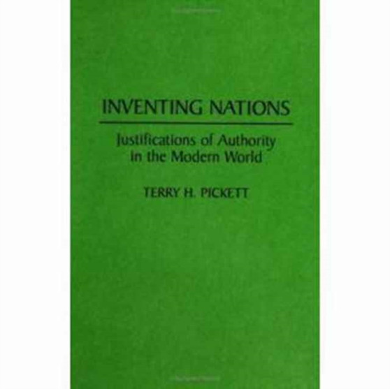 Inventing Nations : Justifications of Authority in the Modern World